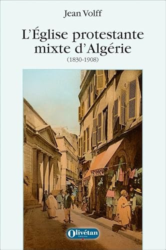 Imagen de archivo de L'Eglise protestante mixte d'Algrie (1830-1908) a la venta por Gallix