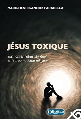 Stock image for Jsus toxique: Surmonter l'abus spirituel et le traumatisme religieux for sale by Gallix