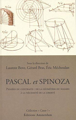 Beispielbild fr Pascal et Spinoza : Pense du contraste : de la gomtrie du hasard  la ncessit de la libert zum Verkauf von Revaluation Books