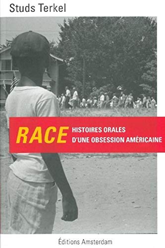Race: Histoires orales d'une obsession amÃ©ricaine (9782354800802) by Terkel, Studs