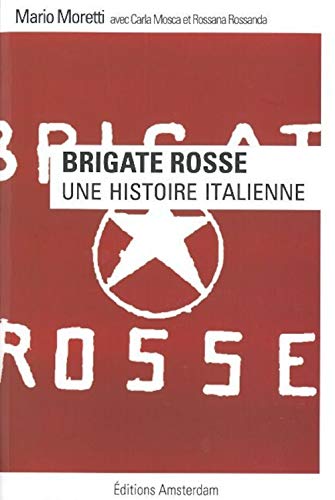 Beispielbild fr Brigate Rosse : Une Histoire Italienne : Entretien Avec Carla Mosca Et Rossana Rossanda zum Verkauf von RECYCLIVRE