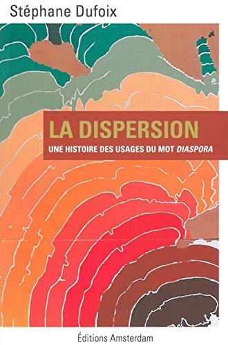 Beispielbild fr La Dispersion: Une histoire des usages du mot Diaspora zum Verkauf von Gallix