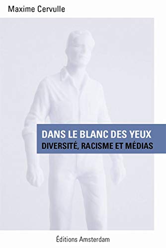 9782354801298: Dans le blanc des yeux: Diversit, racisme et mdias