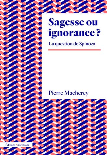 Beispielbild fr Sagesse ou ignorance ? La question de Spinoza zum Verkauf von Gallix