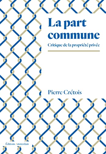 Stock image for La Part commune: Critique de la proprit prive for sale by Gallix