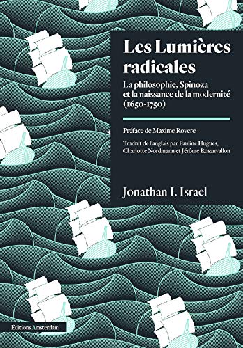 Beispielbild fr Les Lumires radicales: La Philosophie, Spinoza et la naissance de la modernit (1650-1750) zum Verkauf von Gallix