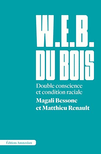 Beispielbild fr W. E. B. Du Bois: Double conscience et condition raciale zum Verkauf von Gallix