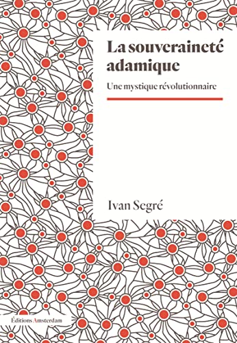 Beispielbild fr La Souverainet adamique: Trait de mystique rvolutionnaire zum Verkauf von medimops