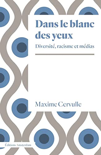 9782354802394: Dans le blanc des yeux: Diversit, racisme et mdias