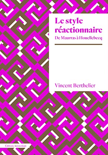 Beispielbild fr Le style ractionnaire: De Maurras  Houellebecq zum Verkauf von Ammareal