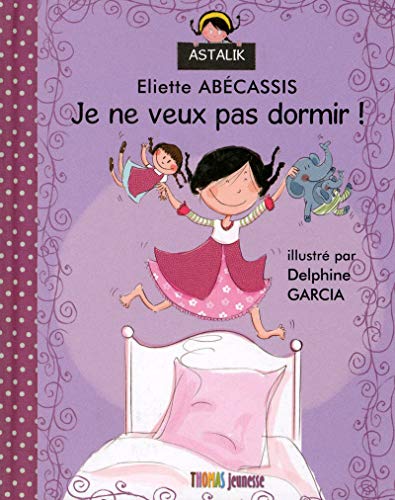 Stock image for Je ne veux pas dormir ! Abcassis, Eliette et Garcia, Delphine for sale by BIBLIO-NET