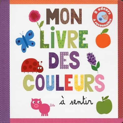 Beispielbild fr Mon Livre Des Couleurs :  Sentir : 8 Odeurs  Reconnatre zum Verkauf von RECYCLIVRE