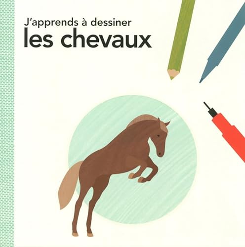 Stock image for J'apprends  dessiner les chevaux (Activits en tout genre) (French Edition) for sale by pompon