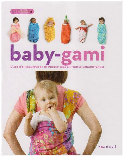 Stock image for Baby-gami : L'art d'envelopper et de porter bb en toutes circonstances for sale by Ammareal