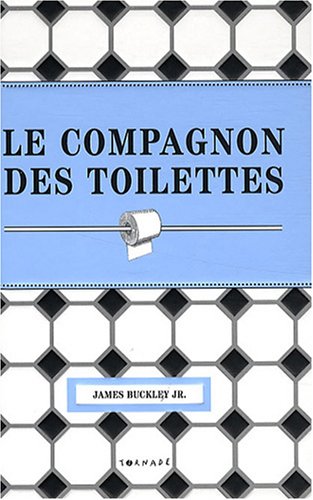 Le compagnon des toilettes (French Edition) (9782354860103) by James Buckley Jr.