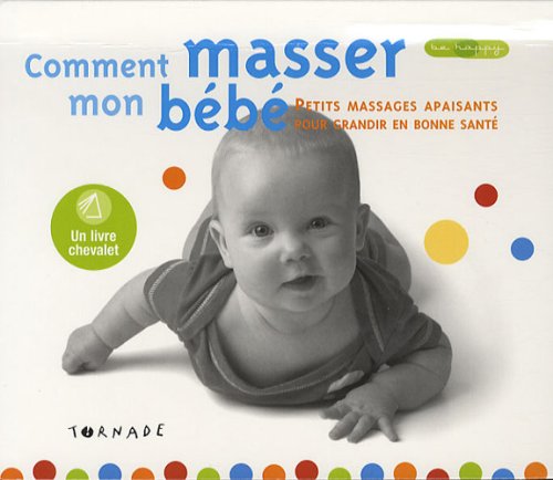 Beispielbild fr Comment masser mon bb ? : Petits massages apaisants pour grandir en bonne sant zum Verkauf von Ammareal