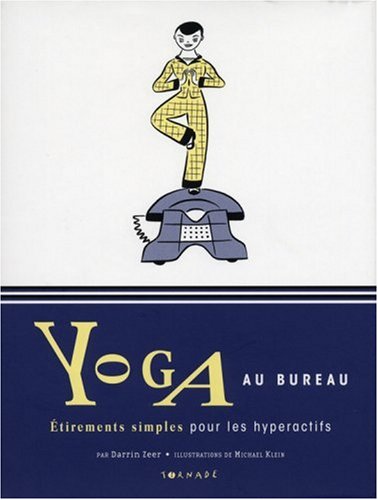 Beispielbild fr Yoga au bureau: Etirements simples pour les hyperactifs zum Verkauf von books-livres11.com