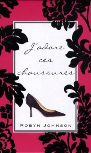 J'adore ces chaussures (French Edition) (9782354860462) by Robyn Johnson