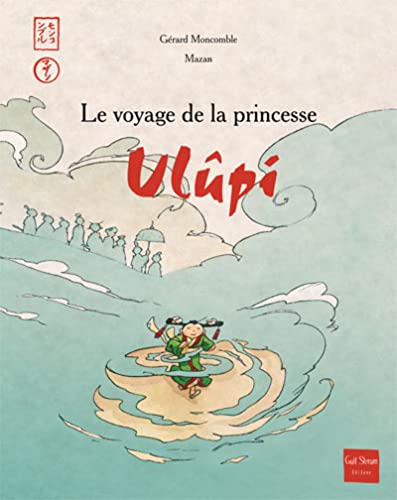 Le Voyage de la princesse Ulupi (9782354880064) by Moncomble, GÃ©rard