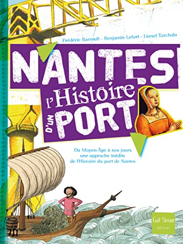 9782354880668: Nantes, l'histoire d'un port: Du Moyen Age  nos jours, une approche indite de l'histoire du port de Nantes