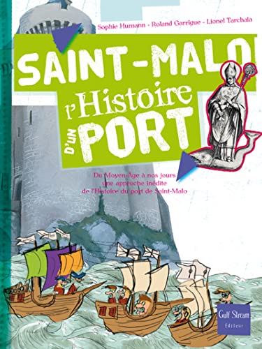 Beispielbild fr Saint-Malo, l'histoire d'un port : Du Moyen Age  nos jours, une approche indite de l'histoire du port de Saint-Malo zum Verkauf von medimops