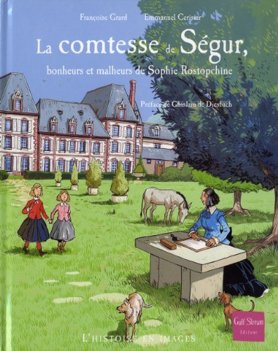 Beispielbild fr La Comtesse de Sgur, bonheurs et malheurs de Sophie Rostopchine zum Verkauf von Ammareal