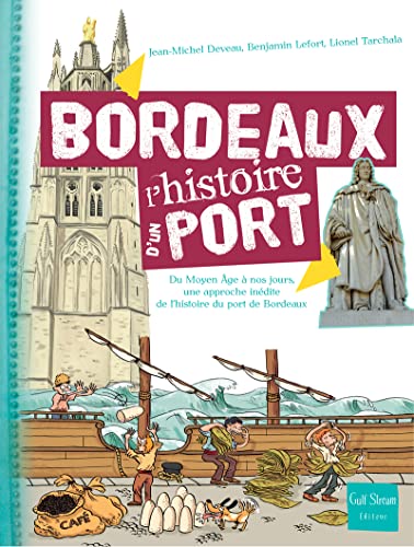 9782354881573: Bordeaux, l'histoire d'un port: De l'Antiquit  nos jours, une approche indite de l'histoire du port de Bordeaux