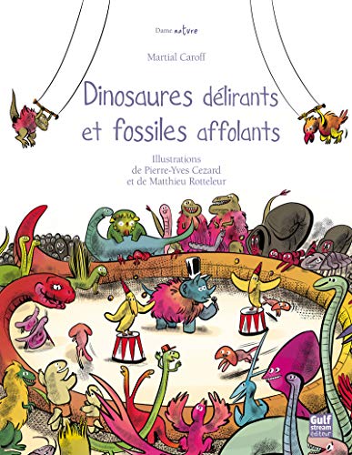 Beispielbild fr Dinosaures dlirants et fossiles affolants [Reli] Caroff, Martial; Czard, Pierre-Yves et Rotteleur, Matthieu zum Verkauf von BIBLIO-NET