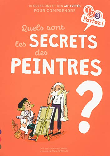 Beispielbild fr Quels Sont Les Secrets Des Peintres ? : 10 Questions Et Des Activits Pour Comprendre zum Verkauf von RECYCLIVRE