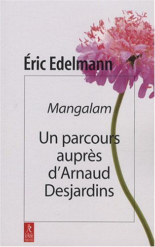 Beispielbild fr Mangalam : Un Parcours Auprs D'arnaud Desjardins zum Verkauf von RECYCLIVRE