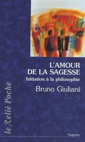 Stock image for L'amour De La Sagesse : Initiation  La Philosophie for sale by RECYCLIVRE