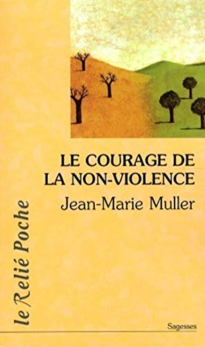 Beispielbild fr Le courage de la non-violence : Nouveau parcours philosophique zum Verkauf von books-livres11.com