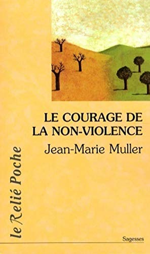 Imagen de archivo de Le courage de la non-violence : Nouveau parcours philosophique a la venta por books-livres11.com