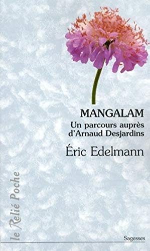 Beispielbild fr Mangalam : Un parcours auprs d'Arnaud Desjardins zum Verkauf von medimops