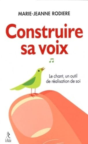 Beispielbild fr Construire sa voix : La mthode Rodire ou construire sa voix pour dispartre dans l'tre zum Verkauf von medimops