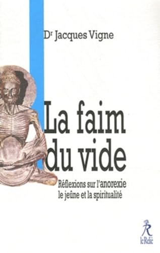 Beispielbild fr La Faim du Vide : Rflexions sur l'anorexie et la spiritualit zum Verkauf von medimops