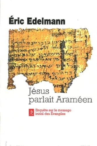 Beispielbild fr Jsus Parlait Aramen : Enqute Sur Le Message Initial Des Evangiles zum Verkauf von RECYCLIVRE