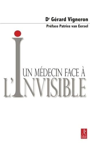 Beispielbild fr Un mdecin face  l'invisible [Broch] Vigneron, Grard et Van Eersel, Patrice zum Verkauf von BIBLIO-NET