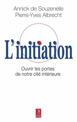 9782354901134: L'initiation - Ouvrir les portes de notre cit interieure