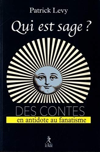 Beispielbild fr Qui est sage ? : 115 contes de sagesse en antidote au fanatisme zum Verkauf von medimops
