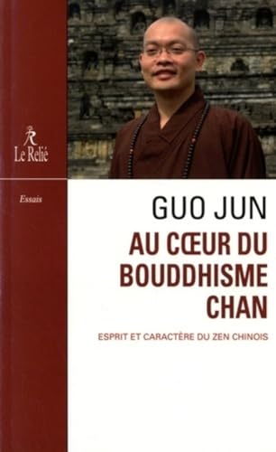 9782354901738: Au coeur du Bouddhisme Chan - Esprit et caractre du zen chinois