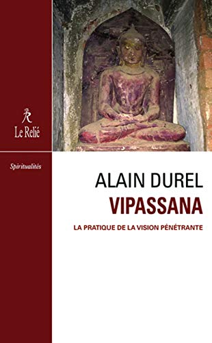 Beispielbild fr Vipassan - La pratique de la vision pntrante [Broch] Durel, Alain et Mynett, Jeanne zum Verkauf von BIBLIO-NET