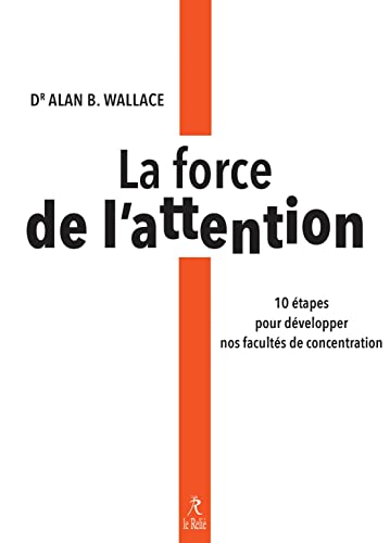 Beispielbild fr La force de l'attention - 10 tapes pour dvelopper nos facults de concentration zum Verkauf von medimops