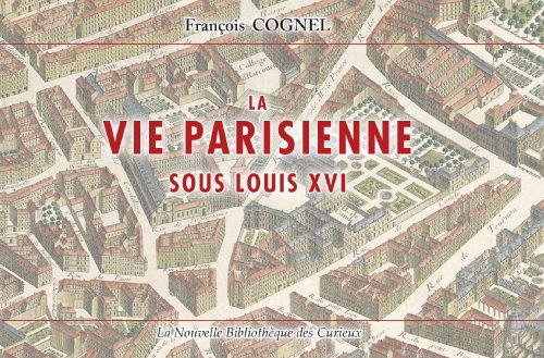 Stock image for La vie parisienne sous Louis XVI for sale by medimops