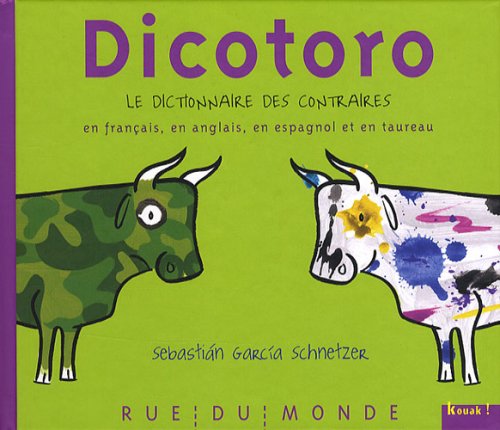 Stock image for Dicotoro : Le dictionnaire des contraires en franais, en anglais, en espagnol. et en taureau for sale by Ammareal