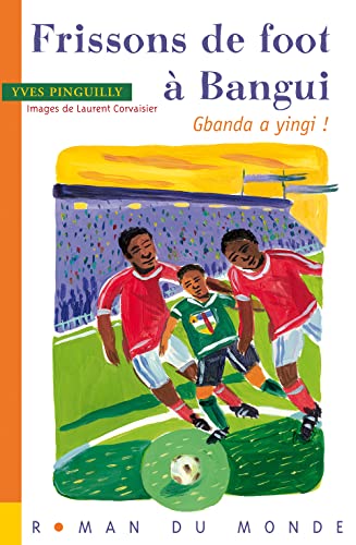 FRISSONS DE FOOT A BANGUI (9782355041174) by PINGUILLY, Yves; CORVAISIER, Laurent