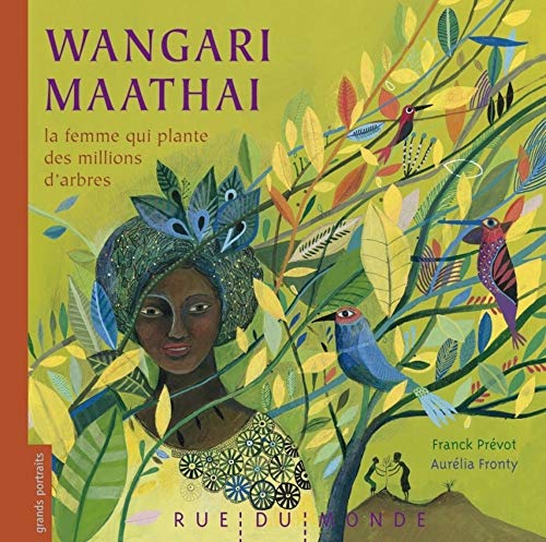 Imagen de archivo de WANGARI MAATHAI LA FEMME QUI PLANTE DES MILLIONS D'ARBR: La femme qui plante des millions d'arbres a la venta por Goldstone Books