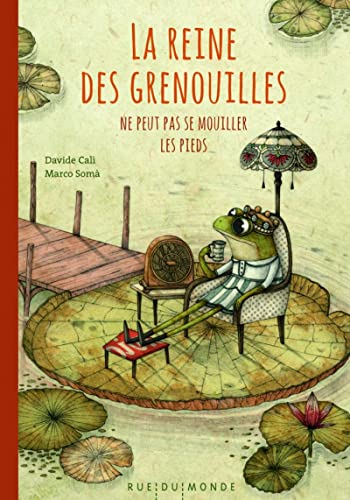 Stock image for La reine des grenouilles ne peut pas se mouiller les pieds - Davide Cali for sale by Book Hmisphres