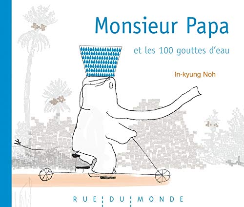 9782355043284: Monsieur Papa et les 100 gouttes d'eau