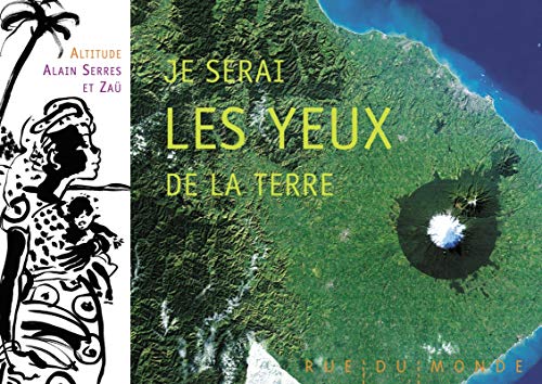 Stock image for Je serai les yeux de la Terre [Reli] Serres, Alain; Collectif; Za; Arthus-Bertrand, Yann et Altitude for sale by BIBLIO-NET